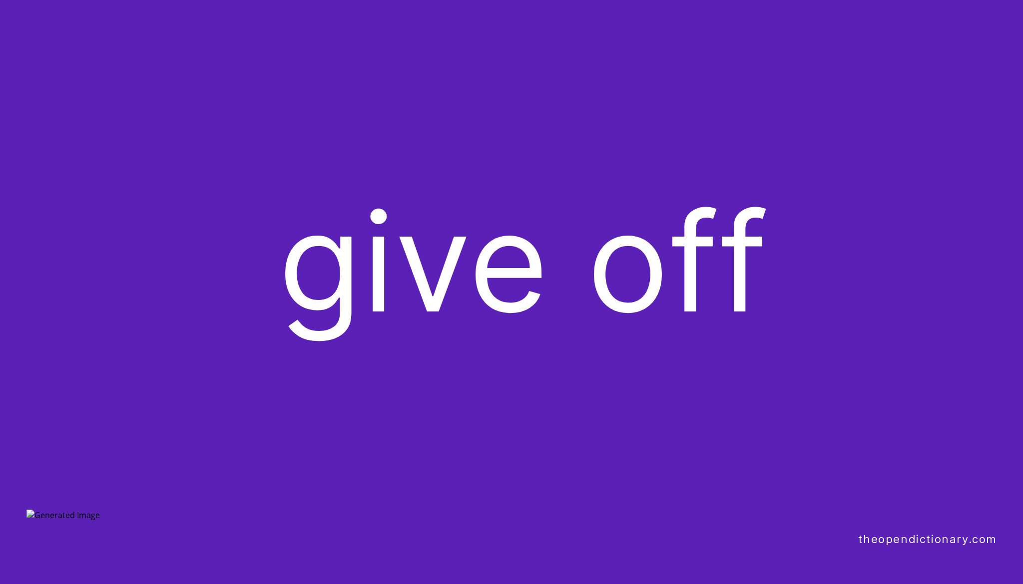 give-off-phrasal-verb-give-off-definition-meaning-and-example